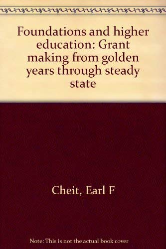 9780931050138: Foundations and higher education: Grant making from golden years through steady state : a technical report for the Ford Foundation and the Carnegie Council on Policy Studies in Higher Education