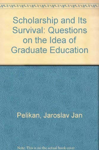 Stock image for Scholarship and Its Survival: Questions on the Idea of Graduate Education for sale by Redux Books