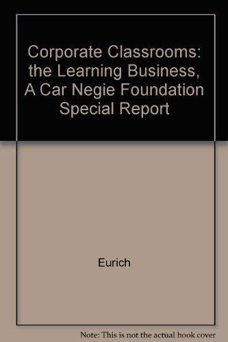 Imagen de archivo de Corporate Classrooms: The Learning Business (A Carnegie Foundation Special Report) a la venta por Wonder Book