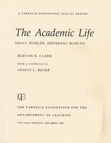 The Academic Life: Small Worlds, Different Worlds (SPECIAL REPORT (CARNEGIE FOUNDATION FOR THE ADVANCEMENT OF TEACHING)) (9780931050312) by Clark, Burton R.