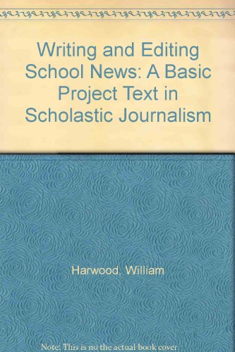 Imagen de archivo de Writing and Editing School News: A Basic Project Text in Scholastic Journalism a la venta por HPB-Red