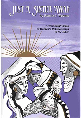 Stock image for Just a Sister Away: A Womanist Vision of Women's Relationships in the Bible for sale by SecondSale