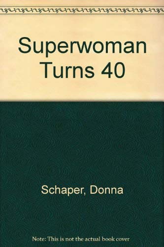 Stock image for Superwoman Turns Forty : The Story of One Woman's Intentions to Grow Up for sale by Better World Books