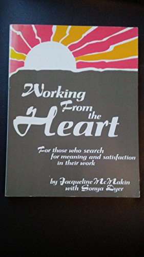 Beispielbild fr Working from the heart: For those who hunger for meaning and satisfaction in their work zum Verkauf von Wonder Book