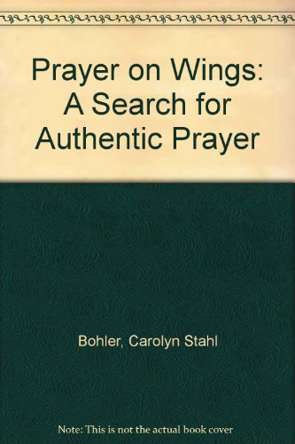 Beispielbild fr Prayer on Wings: A Search for Authentic Prayer zum Verkauf von Wonder Book