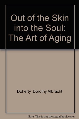 Stock image for Out of the Skin into the Soul: The Art of Aging for sale by Half Price Books Inc.