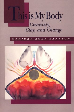 Beispielbild fr This Is My Body.: Creativity, Clay, and Change zum Verkauf von medimops
