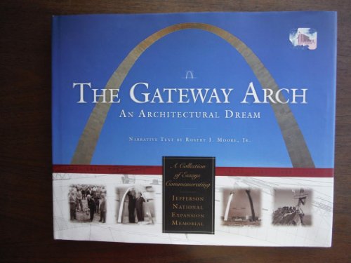 Beispielbild fr Gateway Arch: An Architectural Dream zum Verkauf von Half Price Books Inc.