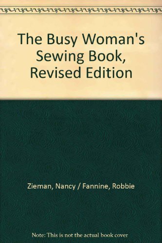 Beispielbild fr The busy woman's sewing book: A guide to sewing a workable wardrobe with efficient, yet professional sewing techniques zum Verkauf von HPB-Diamond