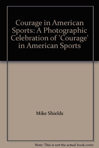 Stock image for Courage in American Sports: A Photographic Celebration of 'Courage' in American Sports for sale by The Book Garden