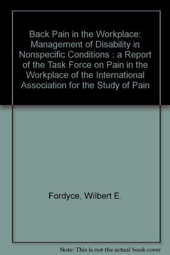 9780931092114: Back Pain in the Workplace: Management of Disability in Nonspecific Conditions : A Report of the Task Force on Pain in the Workplace of the ... Association for the Study of Pain