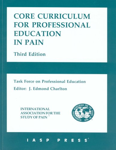 Beispielbild fr Core Curriculum for Professional Education in Pain: A Report of the Committee on Education of the International Association for the Study of Pain zum Verkauf von WorldofBooks