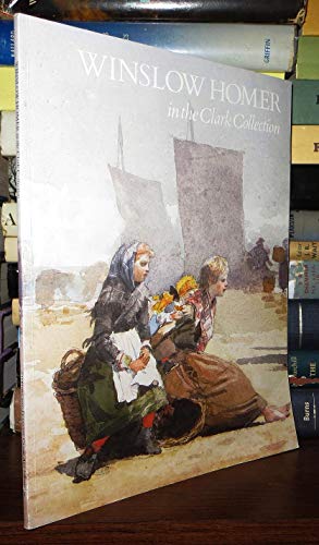 Stock image for Winslow Homer in the Clark Collection for sale by Juniper Point Books