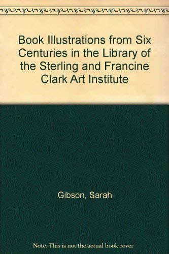 9780931102295: Book Illustrations from Six Centuries in the Library of the Sterling and Francine Clark Art Institute