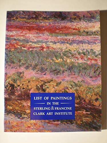 Imagen de archivo de List of paintings in the Sterling and Francine Clark Art Institute a la venta por HPB-Ruby