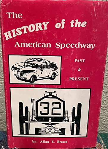 Stock image for The History of the American Speedway: Past & Present for sale by Mark Henderson