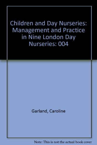 9780931114120: Children and Day Nurseries: Management and Practice in Nine London Day Nurseries: 004