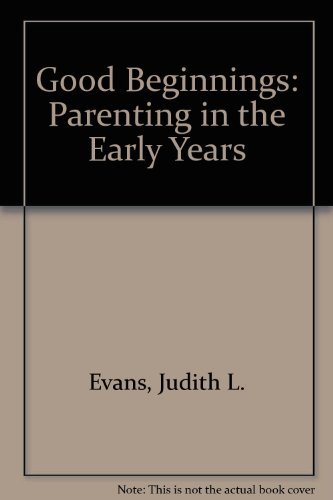 Imagen de archivo de Good Beginnings: Parenting in the Early Years a la venta por HPB-Diamond