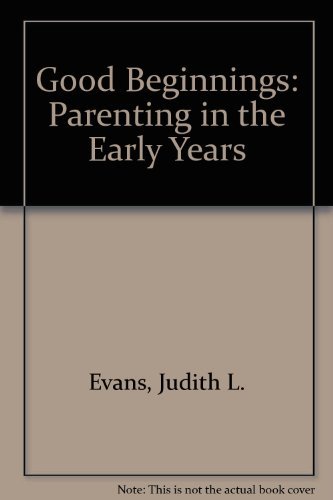 Stock image for Good Beginnings: Parenting in the Early Years for sale by HPB-Red