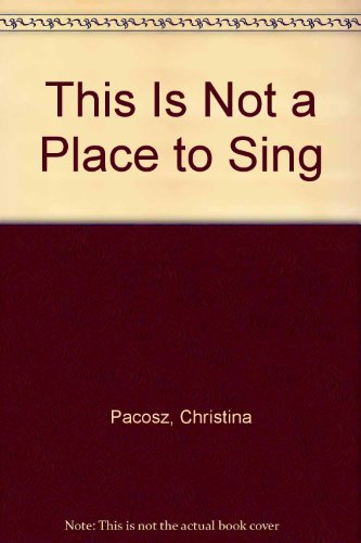 Stock image for This Is Not a Place to Sing for sale by Better World Books