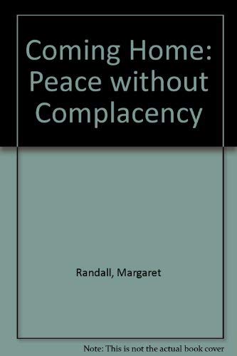 Coming Home: Peace Without Complacency (9780931122576) by Randall, Margaret