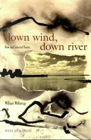 Stock image for Down Wind, down River : New and Selected Poems for sale by Better World Books