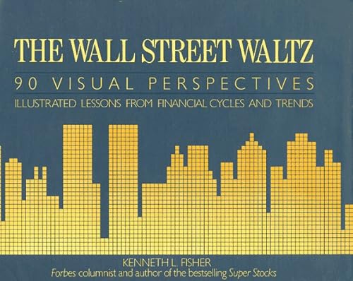 Imagen de archivo de The Wall Street Waltz: 90 Visual Perspectives : Illustrated Lessons from Financial Cycles and Trends a la venta por Open Books