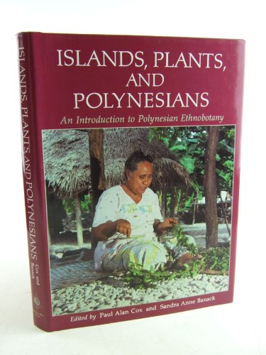 Stock image for Islands, Plants and Polynesians: An Introduction to Polynesian Ethnobotany for sale by cornacres