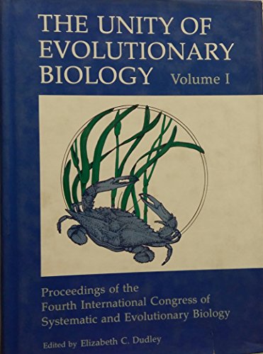 Stock image for Unity of Evolutionary Biology: Proceedings of the Fourth International Congress of Systematic and Evolutionary Biology for sale by The Unskoolbookshop