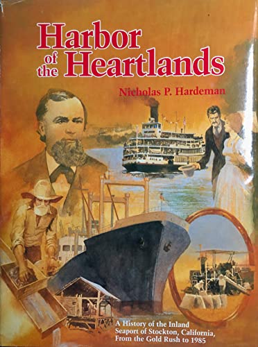 Imagen de archivo de Harbor of the heartlands: A history of the inland seaport of Stockton, California, from the Gold Rush to 1985 a la venta por Gulf Coast Books