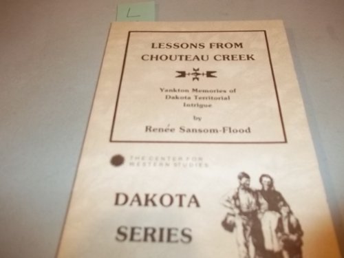 9780931170300: Lessons from Chouteau Creek Yankton: Memories of Dakota Territorial Intrigue