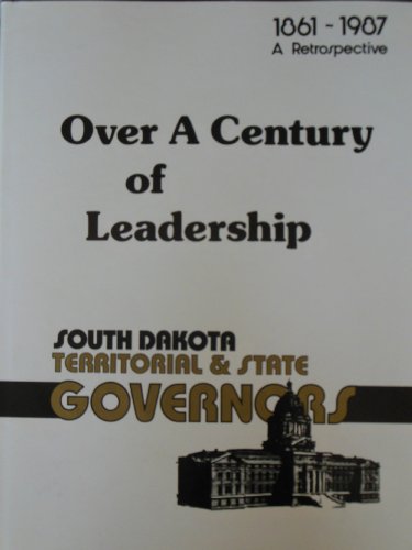 Stock image for Over a Century of Leadership South Dakota Territorial and State Governors for sale by ThriftBooks-Dallas