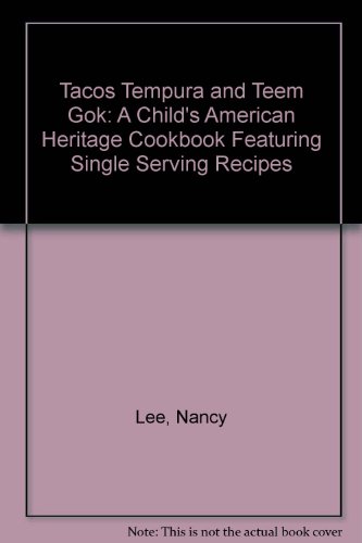 Tacos Tempura and Teem Gok: A Child's American Heritage Cookbook Featuring Single Serving Recipes (9780931178023) by Lee, Nancy; Oldham, Linda; Angelo, Carol