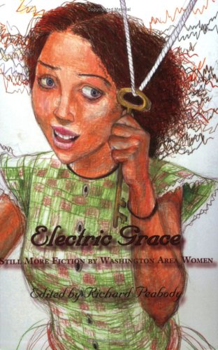 Stock image for Electric Grace: Still More Fiction by Washington Area Women for sale by My Dead Aunt's Books