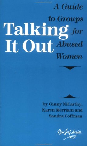 Imagen de archivo de Talking It Out: A Guide to Groups for Abused Women (NiCarthy, Ginny) a la venta por SecondSale