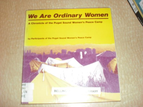Beispielbild fr We Are Ordinary Women: A Chronicle of the Puget Sound Women's Peace Camp zum Verkauf von ThriftBooks-Dallas