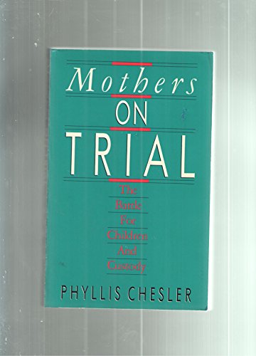 Imagen de archivo de Mothers on Trial : The Battle for Children and Custody a la venta por Harbor Books LLC