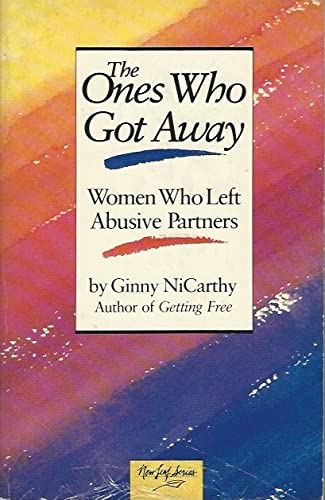 Stock image for The Ones Who Got Away: Women Who Left Abusive Partners (NiCarthy, Ginny) for sale by Books of the Smoky Mountains