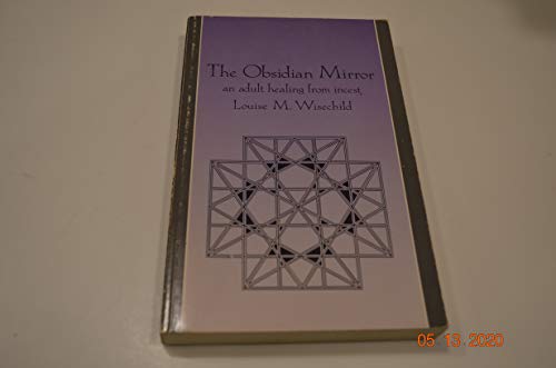 The Obsidian Mirror: An Adult Healing from Incest