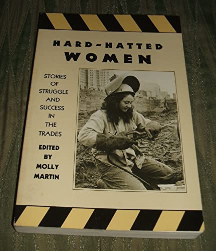 Beispielbild fr Hard-Hatted Women: Stories of Struggle and Success in the Trades zum Verkauf von Lowry's Books