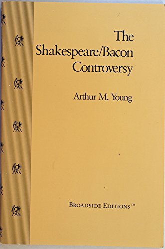 The Shakespeare/Bacon Controversy (Broadside Editions) (9780931191053) by Arthur M. Young