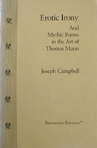 Beispielbild fr Erotic Irony: And Mythic Forms in the Art of Thomas Mann (Broadside Editions Ser) zum Verkauf von Montclair Book Center