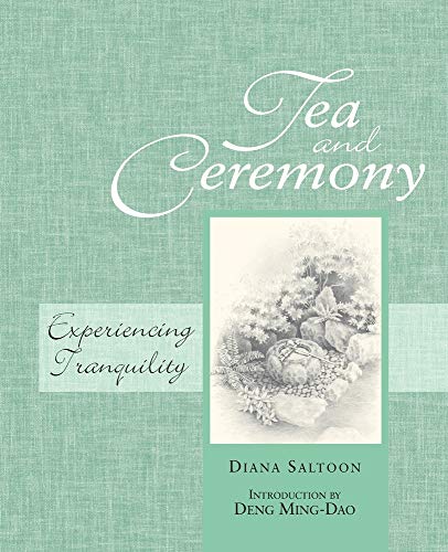 Imagen de archivo de Tea and Ceremony: Experiencing Tranquility a la venta por ThriftBooks-Atlanta