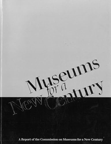 Imagen de archivo de Museums for a New Century: A Report of the Commission on Museums for a New Century a la venta por HPB-Ruby