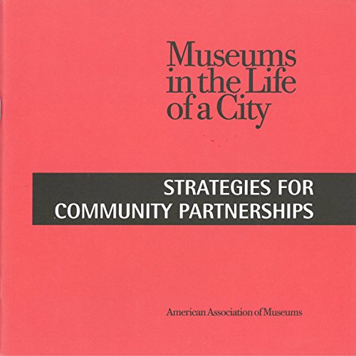 Beispielbild fr Museums in the Life of a City: Strategies for Community Partnerships zum Verkauf von ThriftBooks-Dallas