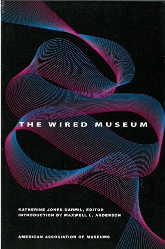 9780931201363: The Wired Museum: Emerging Technology and Changing Paradigms