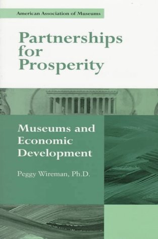 Beispielbild fr Partnerships for Prosperity: Museums and Economic Development zum Verkauf von Wonder Book