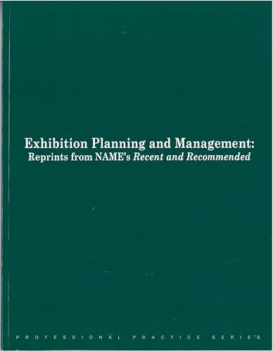 Stock image for Exhibition Planning and Management: Reprints from Name's Recent and Recommended for sale by ThriftBooks-Atlanta
