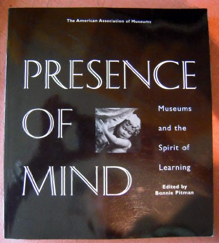 Imagen de archivo de Presence of Mind: Museums and the Spirit of Learning a la venta por Redux Books