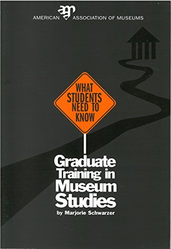 What Students Need To Know: Graduate Training in Museum Studies (9780931201745) by Schwarzer, Marjorie; Edson, Gary